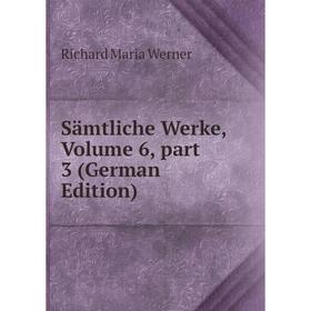 

Книга Sämtliche Werke, Volume 6, part 3 (German Edition)