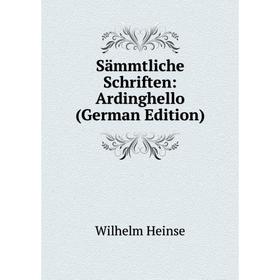 

Книга Sämmtliche Schriften: Ardinghello (German Edition)