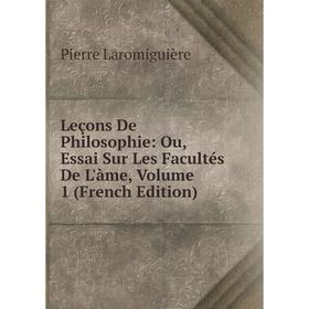 

Книга Leçons De Philosophie: Ou, Essai Sur Les Facultés De L'àme, Volume 1