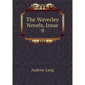 

Книга The Waverley Novels, Issue 9. Andrew Lang