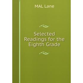 

Книга Selected Readings for the Eighth Grade. MAL Lane