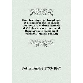 

Книга Essai historique, philosophique et pittoresque sur les danses des morts suivi d'une lettre de M. C. Leber et d'une note de M