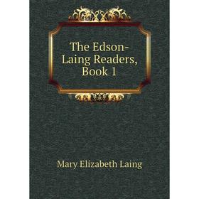 

Книга The Edson-Laing Readers, Book 1. Mary Elizabeth Laing