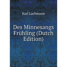 

Книга Des Minnesangs Frühling (Dutch Edition). Karl Lachmann