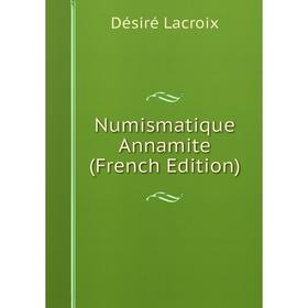 

Книга Numismatique Annamite