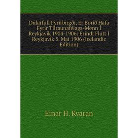 

Книга Dularfull Fyrirbrigði, Er Borið Hafa Fyrir Tilraunafélags-Menn Í Reykjavík 1904-1906