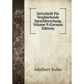 

Книга Zeitschrift Für Vergleichende Sprachforschung, Volume 9 (German Edition). Adalbert Kuhn