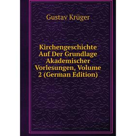 

Книга KirchenGeschichte Auf Der Grundlage Akademischer Vorlesungen, Volume 2