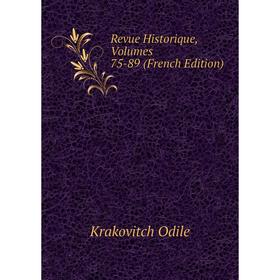 

Книга Revue Historique, Volumes 75-89 (French Edition). Krakovitch Odile