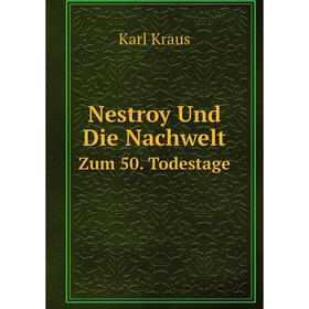 

Книга Nestroy Und Die NachweltZum 50 Todestage