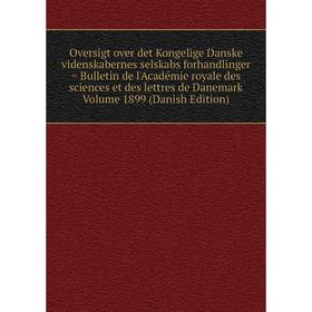 

Книга Oversigt over det Kongelige Danske videnskabernes selskabs forhandlinger = Bulletin de l'Académie royale des Sciences et des lettres de Danemark