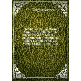 

Книга Kjøbenhavns Diplomatarium: Samling Af Dokumenter, Breve Og Andre Kilder Til Oplysning Om Kjøbenhavns Ældre Forhold Før 1728