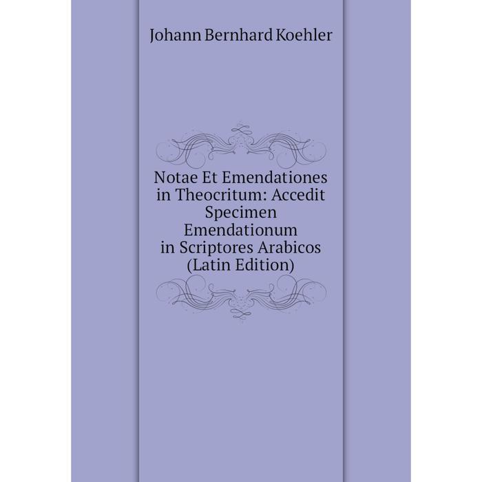 фото Книга notae et emendationes in theocritum: accedit specimen emendationum in scriptores arabicos nobel press