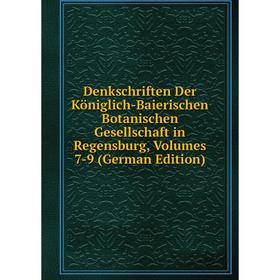 

Книга Denkschriften Der Königlich-Baierischen Botanischen Gesellschaft in Regensburg, Volumes 7-9 (German Edition)