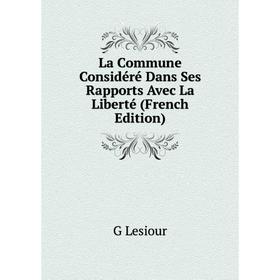 

Книга La Commune Considéré Dans Ses Rapports Avec La Liberté