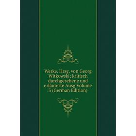 

Книга Werke. Hrsg. von Georg Witkowski; kritisch durchgesehene und erläuterte Ausg Volume 3 (German Edition)