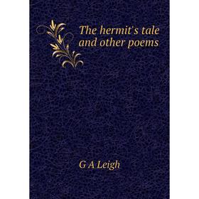 

Книга The hermit's tale and other poems. G A Leigh
