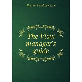

Книга The Viavi manager's guide. Hartland and Law Law