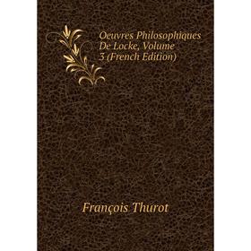 

Книга Oeuvres philosophiques de Locke, Volume 3