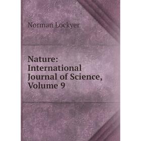 

Книга Nature: international Journal of Science, Volume 9