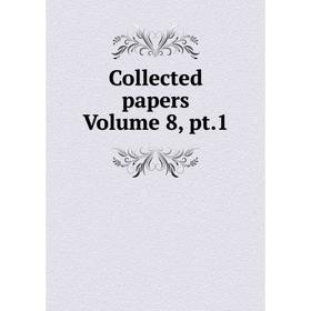 

Книга Collected papers Volume 8, pt.1