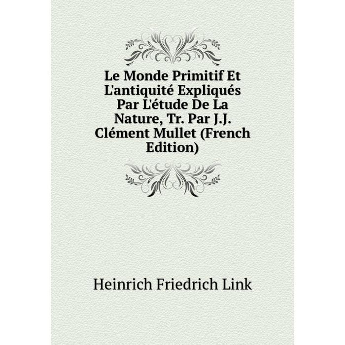 фото Книга le monde primitif et l'antiquité expliqués par l'étude de la nature, tr par jj clément mullet nobel press