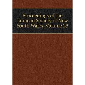

Книга Proceedings of the Linnean Society of New South Wales, Volume 23