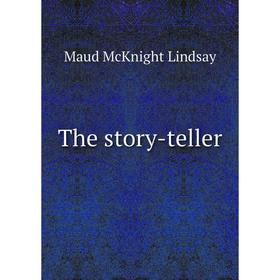 

Книга The story-teller. Maud McKnight Lindsay