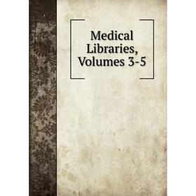 

Книга Medical Libraries, Volumes 3-5