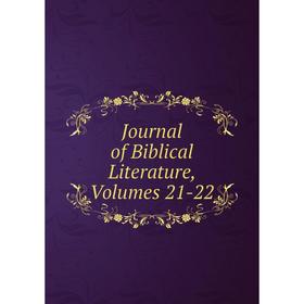 

Книга Journal of Biblical Literature, Volumes 21-22