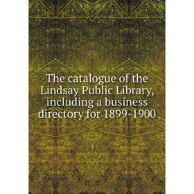

Книга The catalogue of the Lindsay Public Library, including a business directory for 1899-1900