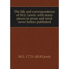 

Книга The life and correspondence of M.G. Lewis: with many pieces in prose and verse never before published