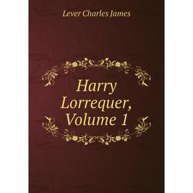 

Книга Harry Lorrequer. Volume 1. Lever Charles James