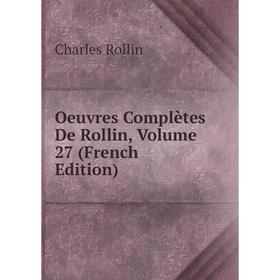 

Книга Oeuvres complètes De Rollin, Volume 27