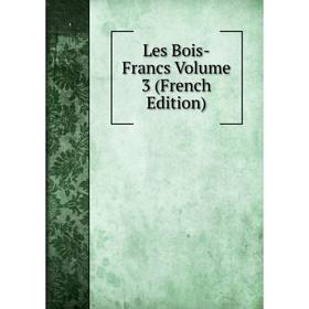 

Книга Les Bois-Francs Volume 3