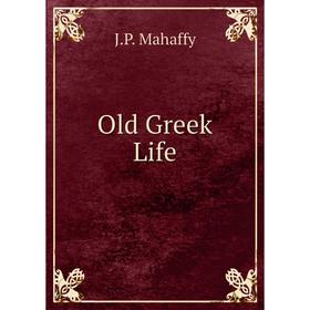 

Книга Old Greek Life