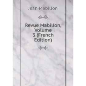 

Книга Revue Mabillon. Volume 3 (French Edition). Jean Mabillon