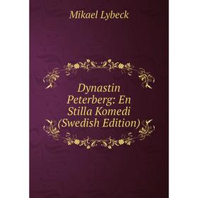 

Книга Dynastin Peterberg: En Stilla Komedi (Swedish Edition). Mikael Lybeck