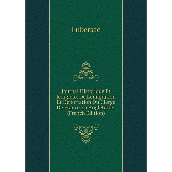 фото Книга journal historique et religieux de l'émigration et déportation du clergé de france en angleterre. nobel press