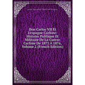 

Книга Don Carlos VII Et L'espagne Carliste