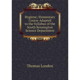 

Книга Hygiene; Elementary Course Adapted to the Syllabus of the South Kensington Science Department. Thomas London