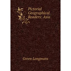

Книга Pictorial Geographical Readers: Asia. Green Longmans