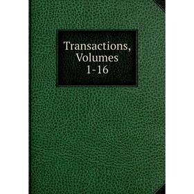 

Книга Transactions, Volumes 1-16