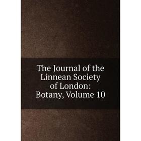 

Книга The Journal of the Linnean Society of London: Botany. Volume 10