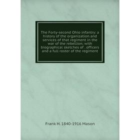 

Книга The Forty-second Ohio infantry