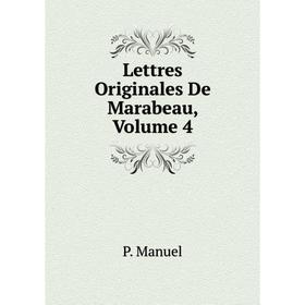 

Книга Lettres Originales De Marabeau, Volume 4