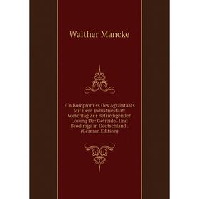 

Книга Ein Kompromiss Des Agrarstaats Mit Dem Industriestaat