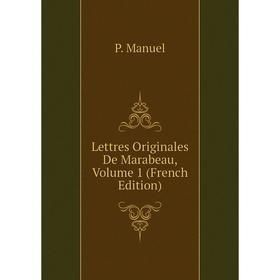 

Книга Lettres Originales De Marabeau, Volume 1