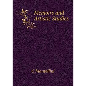

Книга Memoirs and Artistic Studies