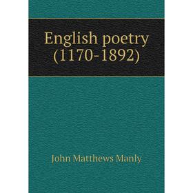 

Книга English poetry (1170-1892). John Matthews Manly
